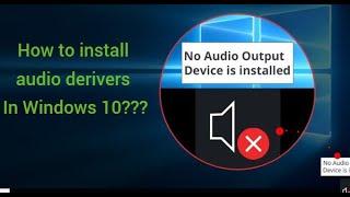 How to install Audio derivers for windows 10
