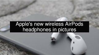 Apple's new wireless AirPods headphones in pictures