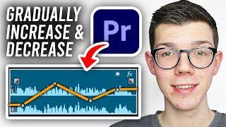 How To Gradually Increase & Decrease Audio In Premiere Pro - Full Guide