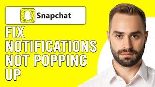 How To Fix Snapchat Notifications Not Popping Up (How To Fix Snapchat Not Sending Notifications)