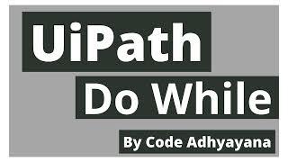 Do While in UiPath