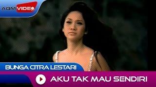 Bunga Citra Lestari - Aku Tak Mau Sendiri | Official Music Video