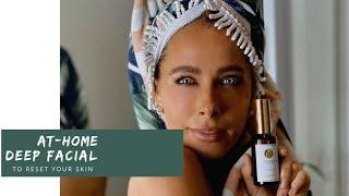 My at-home deep facial for resetting your skin