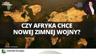 Afryka wobec Chin i Rosji. "Zaangażowanie Pekinu skończyło się" | Program Afrykański odc. 9