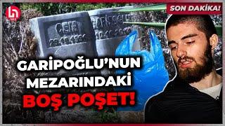 SON DAKİKA! Cem Garipoğlu'nun mezarından çıkan boş poşet için inceleme!