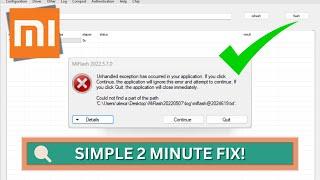 Mi Flash Tool - how to fix an Unhandled Exception Error easily