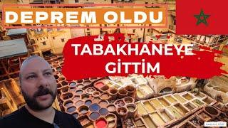 FAS'DA İLK SABAHA DEPREMLE UYANDIK ! TABAKHANEYE GİTTİM