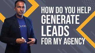 How Do You Help Generate Leads for My Agency? White Label Services for Agencies | Clickx