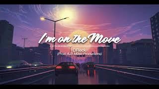 DReck - I'm On the Move (Prod. by AJ3 Music Productions)
