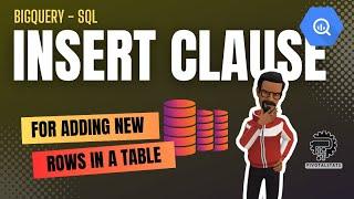 Exploring INSERT statement for adding new rows to a table in SQL | BigQuery