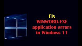 How to fix WINWORD.EXE application errors in Windows 11