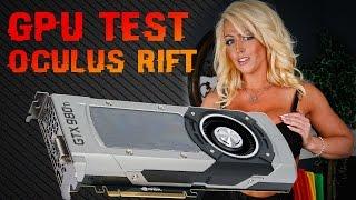 GPU Test for Oculus Rift: NVIDIA GTX 980Ti vs GTX 970 vs AMD R9 390X Best chipset for VR