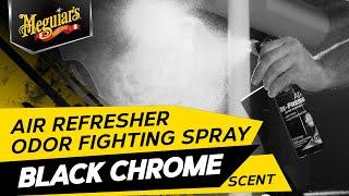 Meguiar’s Air Re-Fresher Odor Fighting Spray - Black Chrome Scent - Refresh & Instantly Fight Odors