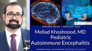 Pediatric Autoimmune Encephalitis with Dr. Mellad Khoshnood