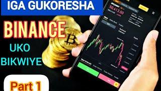 part1: IGA GUKORESHA BINANCE ukorera amafaranga kuri internet muri  cryptocurrency