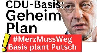 CDU-Basis : Putsch gegen Wahlbetrüger Merz!