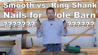 Smooth vs Ring Shank Nails for Pole Barns