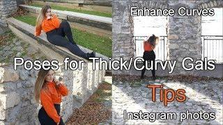 How to Master poses for Curvy/Thick Gals (Instagram pics)