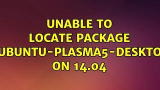 Ubuntu: Unable to locate package kubuntu-plasma5-desktop on 14.04