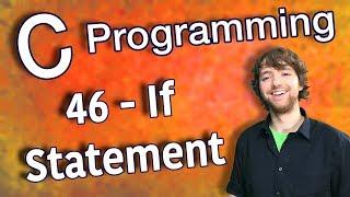 C Programming Tutorial 46 - If Statement