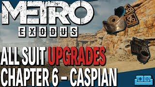 METRO EXODUS | SUIT UPGRADES - CHAPTER 6 : CASPIAN