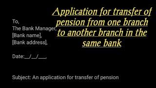 Application for transfer of pension from one branch to another branch in the same bank