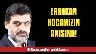 ALİ KARAHASANOĞLU: ERBAKAN HOCAMIZIN ANISINA! - SESLİ MAKALE DİNLE