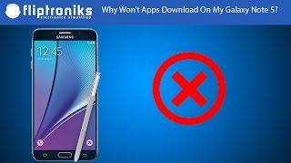 Samsung Galaxy Note 5 - Why Won't Apps Download Onto My Device? - Fliptroniks.com