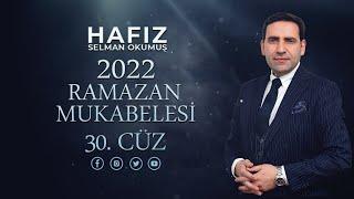 30. Cüz - Selman Okumuş İle Ramazan Mukabelesi - 2022