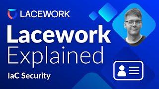 Infrastructure as Code (IaC) Security | Lacework Explained Episode #2