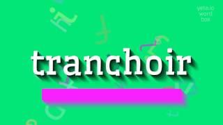 How to say "tranchoir"! (High Quality Voices)