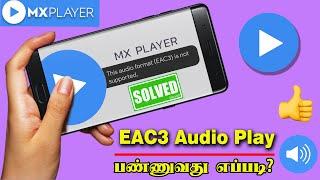 MX Player EAC3 Audio not supported Tamil 2024 [Fix]