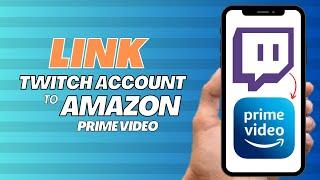 How To Link Twitch Account To Amazon Prime Video