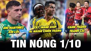 TIN NÓNG BÓNG ĐÁ 1/10 | CR7, MANE GIÚP AL NASSR CHIẾN THẮNG, MARTINEZ XIN LỖI, CAHN THẮNG TRANH CÃI