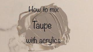 How To Make Taupe | Acrylics | Color Mixing #120