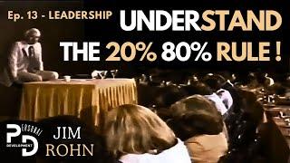 Ep. 13: Leadership - THE 20% 80% RULE | Jim Rohn's Lost Seminar: The Making of a Leader