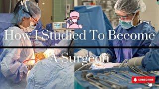 How I Studied To Become A Surgeon (Still Studying)