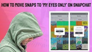 How To Move Snaps to ‘My Eyes Only’ on Snapchat