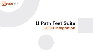 UiPath Test Suite: CI/CD Integration