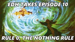 Rule 0, The Nothing Rule - EDH Takes Episode 10