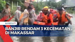 3 Kecamatan di Makassar Terendam Banjir, Ratusan Warga Terpaksa Mengungsi