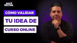 Cómo validar tu idea de curso online: Valida tu curso para que venda