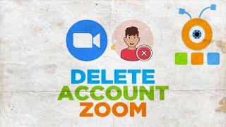 How to Delete your Zoom Account