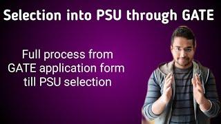 Process of selection into PSU through GATE | Full details from GATE application to final selection |
