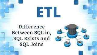 Difference Between SQL in, SQL Exists and SQL Joins