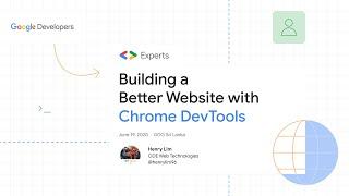 Building a Better Website with Chrome DevTools - Henry Lim