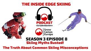 Skiing Myths Busted! The Truth About Common Skiing Misconceptions The Inside Edge Skiing Podcast