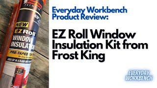 Everyday Workbench Product Review: EZ Roll Window Insulation Kit by Frost King