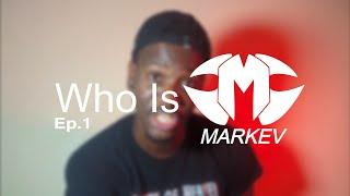 Who Is Markev? Ep.1