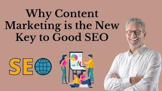 Why Content Marketing is the New Key to Good SEO